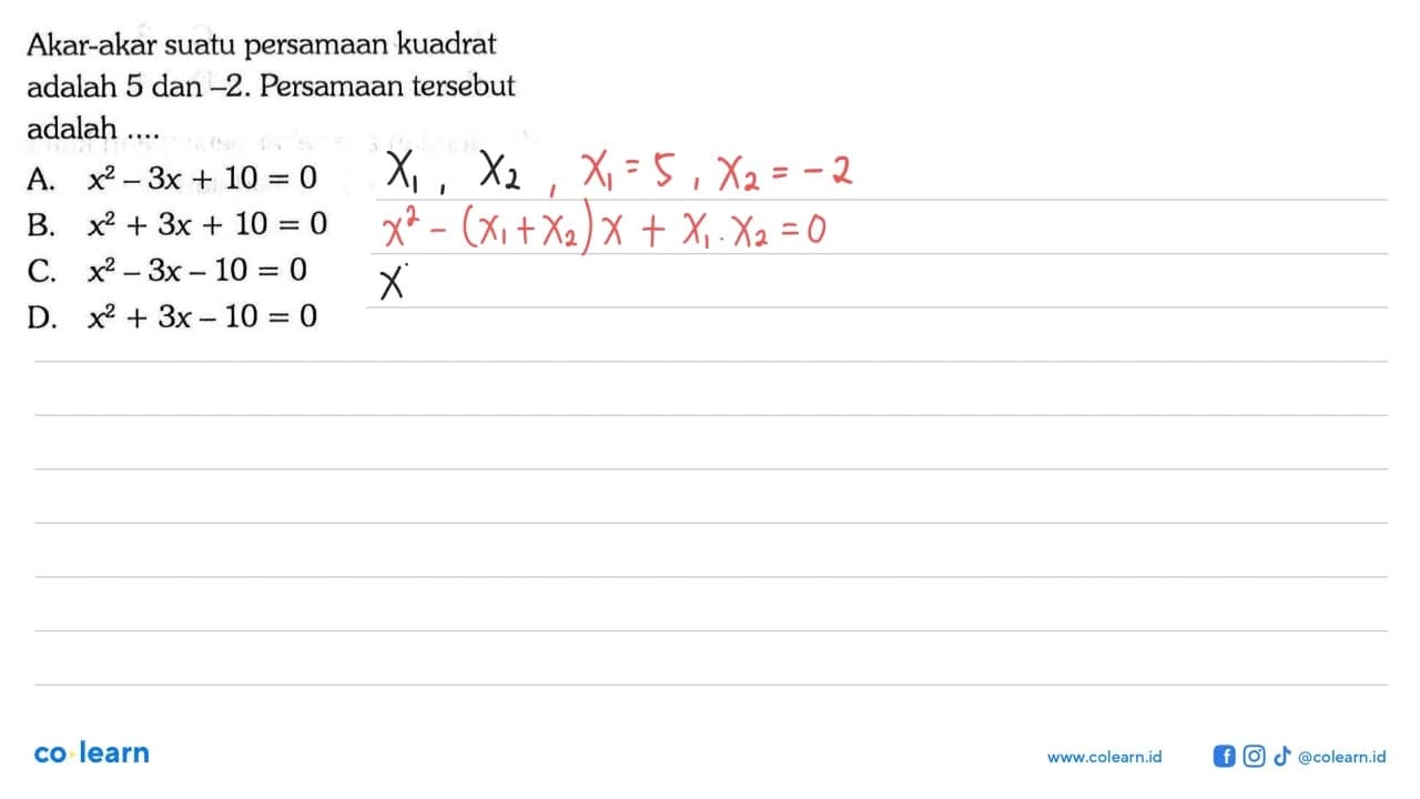Akar-akar suatu persamaan kuadrat adalah 5 dan -2.
