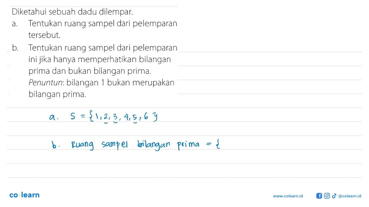 Diketahui sebuah dadu dilempar.a. Tentukan ruang sampel