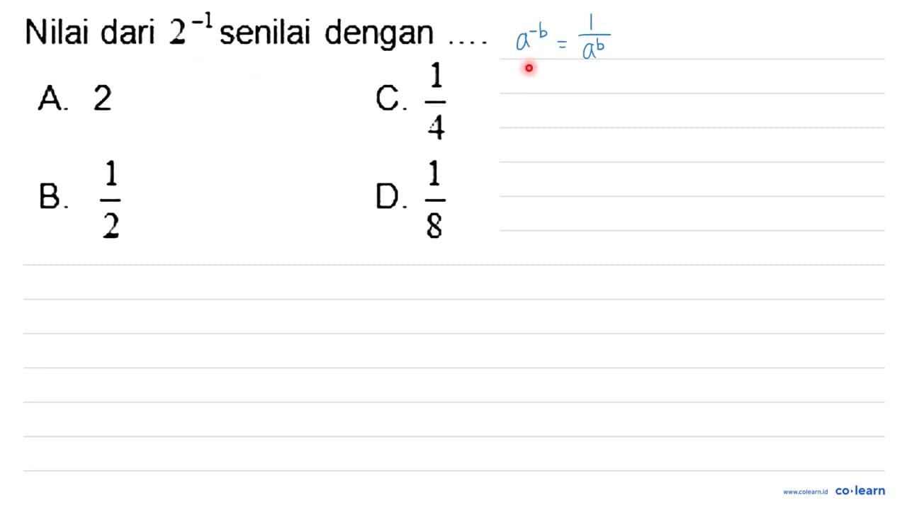 Nilai dari 2^(-1) senilai dengan ....