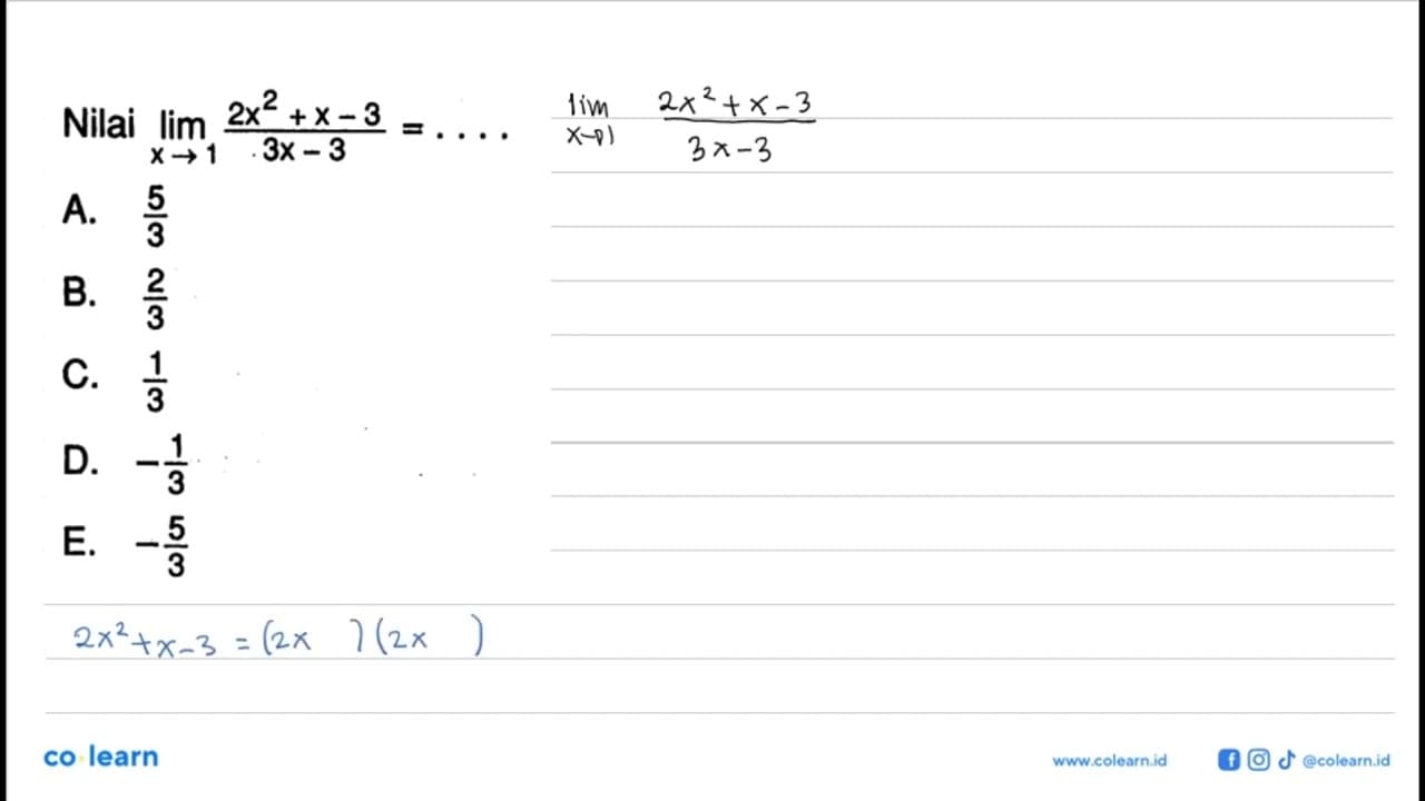 Nilai lim x -> 1 (2x^2+x-3)/(3x-3)=...