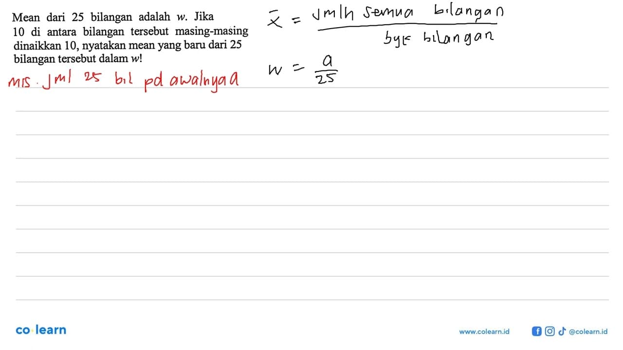 Mean dari 25 bilangan adalah w . Jika 10 di antara bilangan
