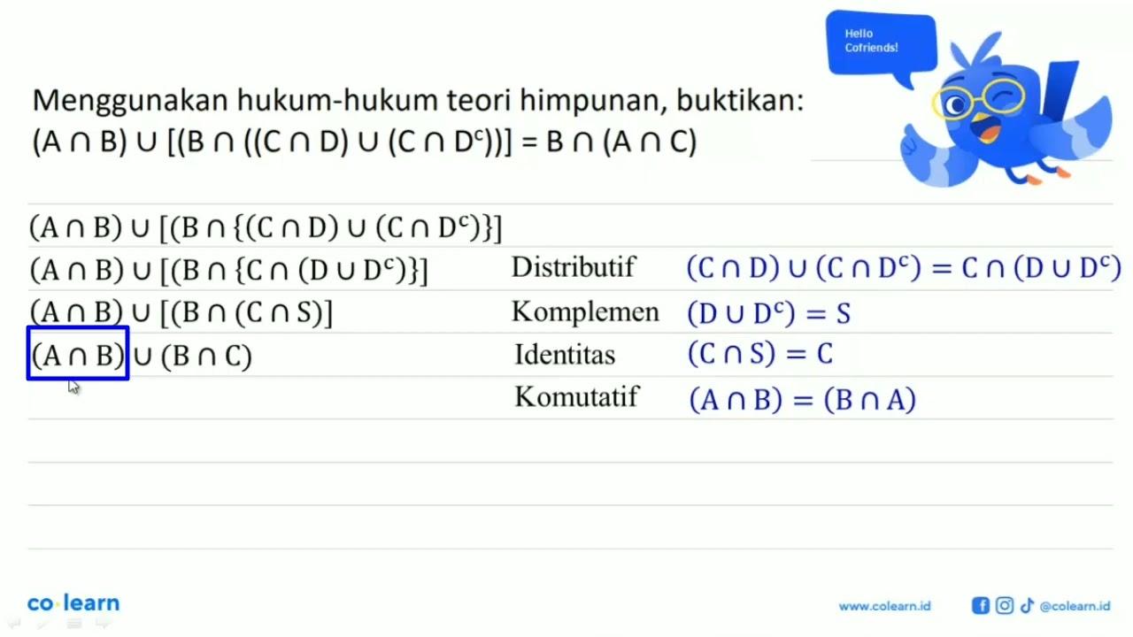 Menggunakan hukum-hukum teori himpunan, buktikan: (A n B) U