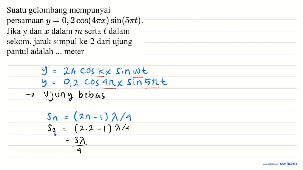 Suatu gelombang mempunyai persamaan y=0,2 cos (4 pi x) sin