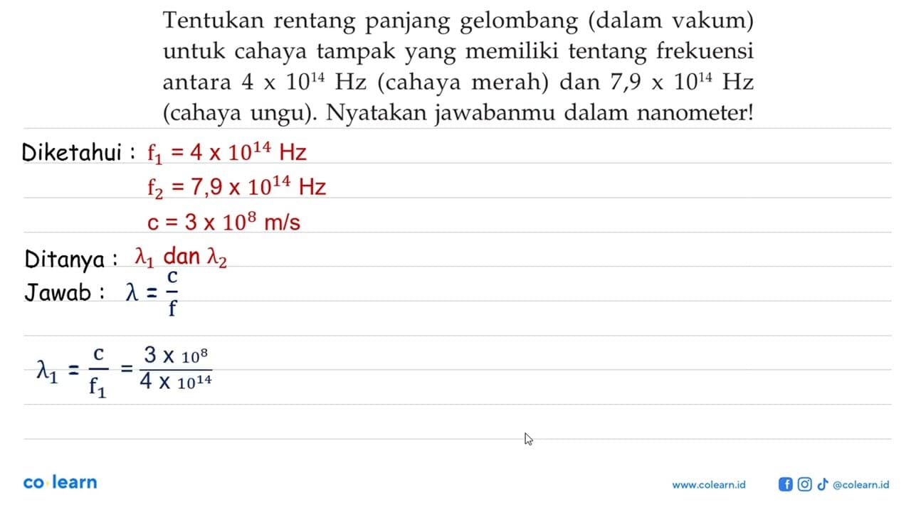 Tentukan rentang panjang gelombang (dalam vakum) untuk