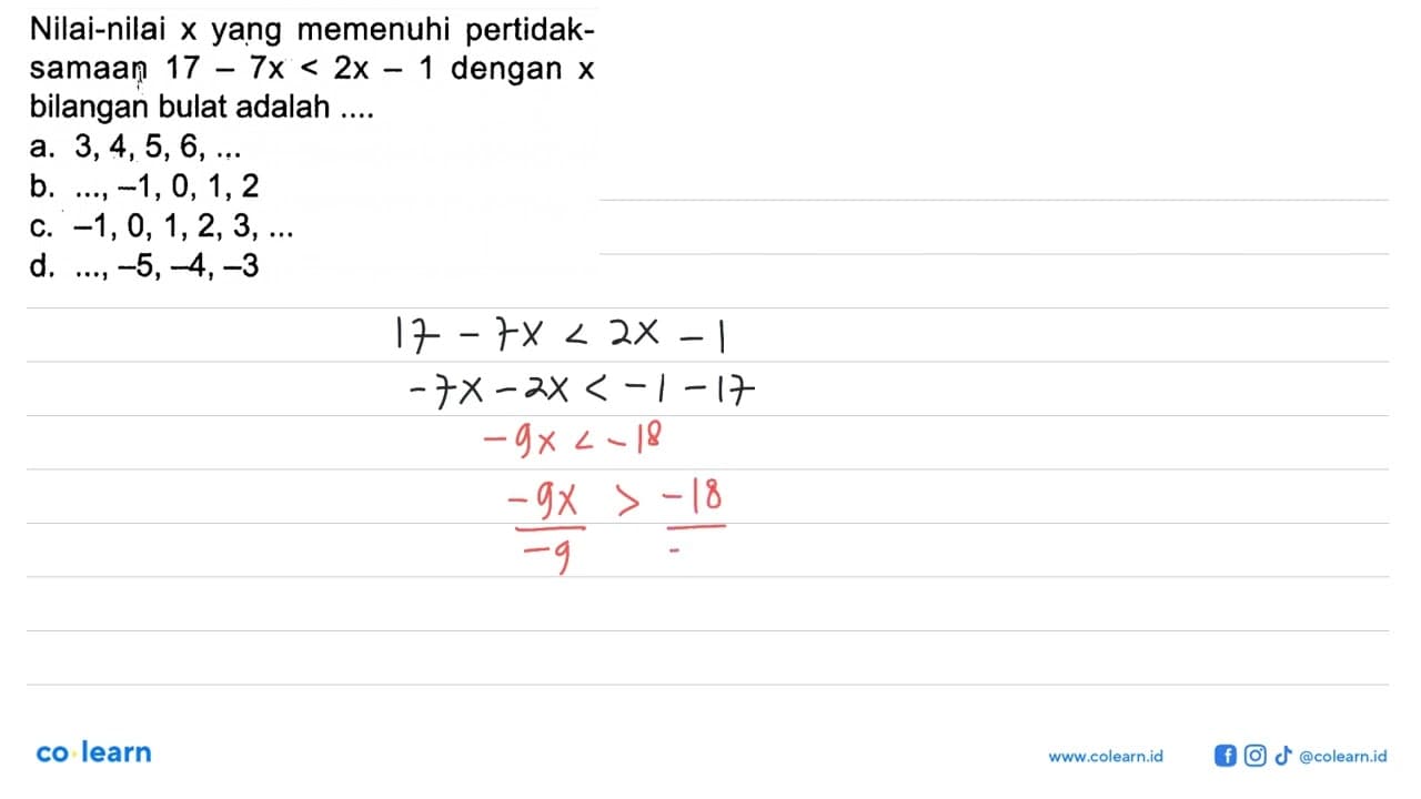 Nilai-nilai x yang memenuhi pertidaksamaan 17 - 7x < 2x - 1