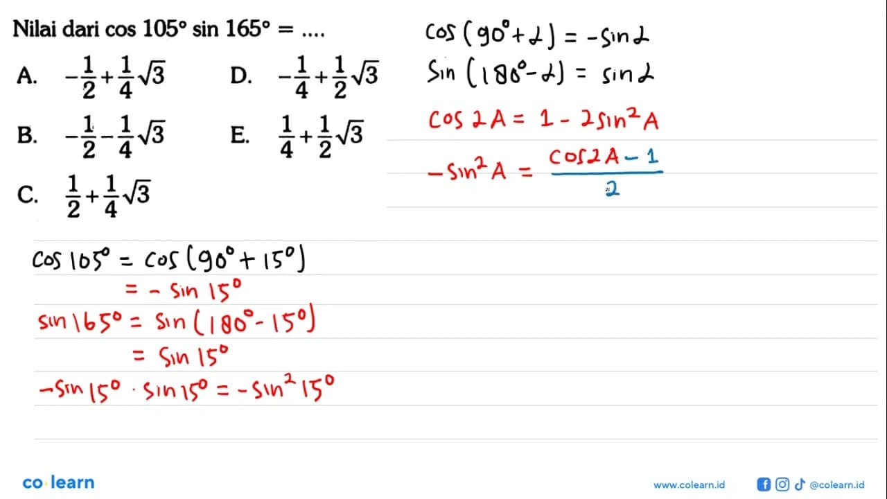 Nilai dari cos 105 sin 165 =