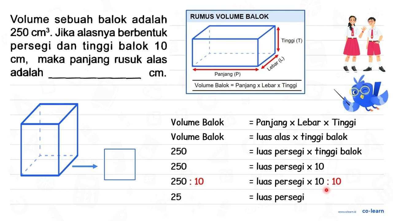 Volume sebuah balok adalah 250 cm^(3) . Jika alasnya