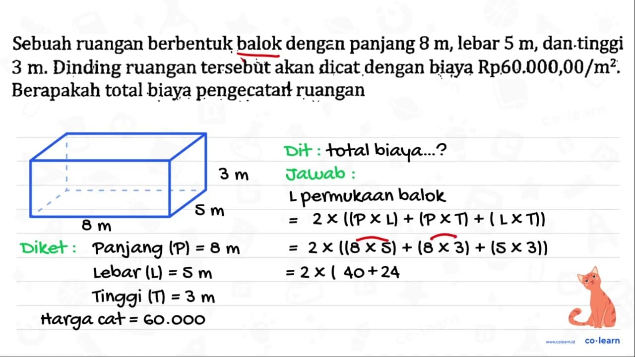 Sebuah ruangan berbentuk balok dengan panjang 8 m , lebar 5