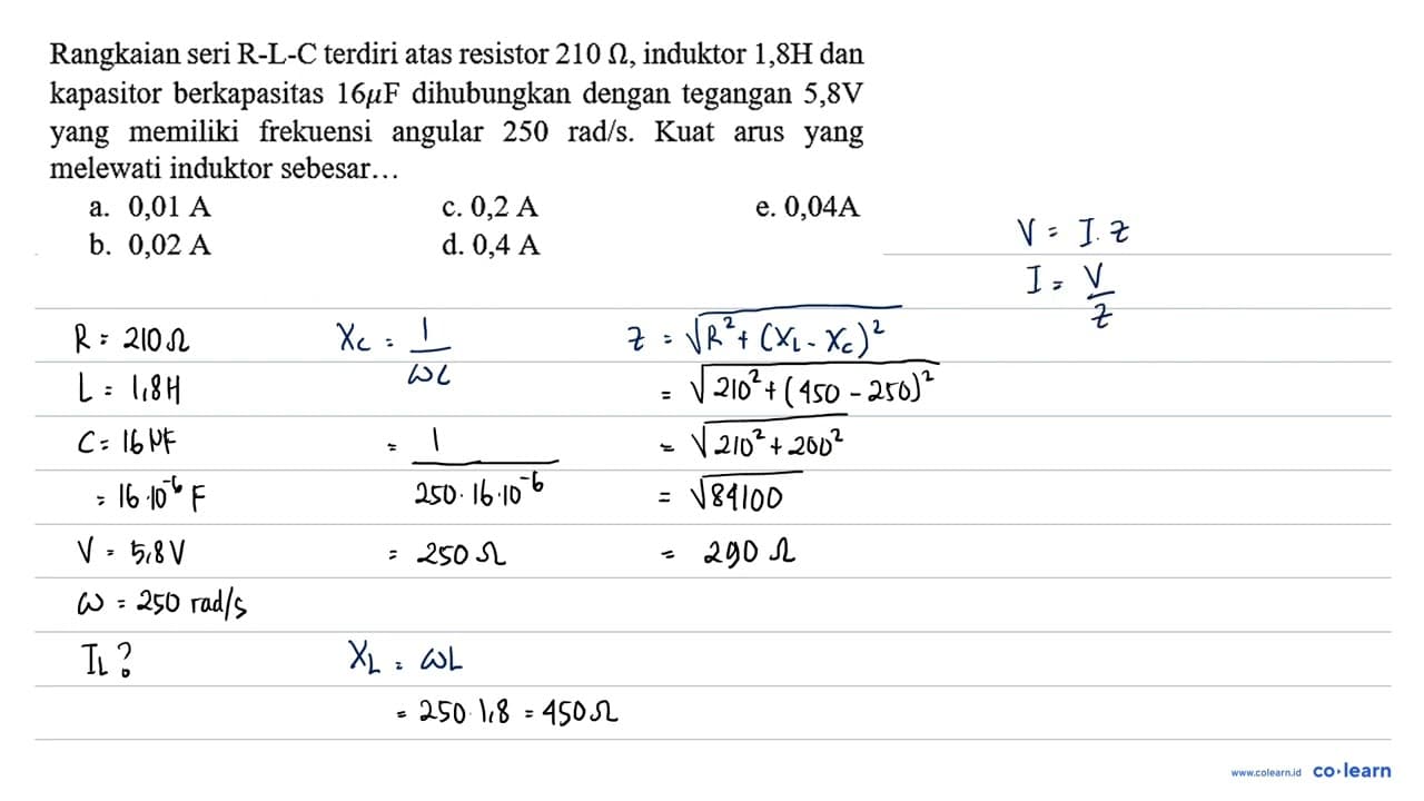 Rangkaian seri R-L-C terdiri atas resistor 210 Omega ,