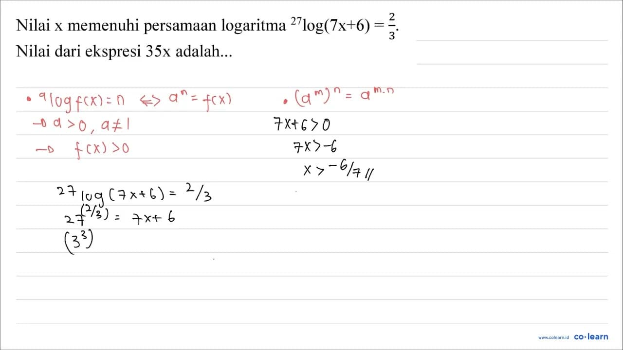 Nilai x memenuhi persamaan logaritma { )^(27) log (7