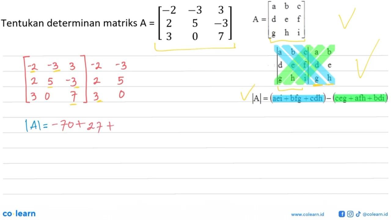 Tentukan determinan matriks A=[-2 -3 3 2 5 -3 3 0 7]