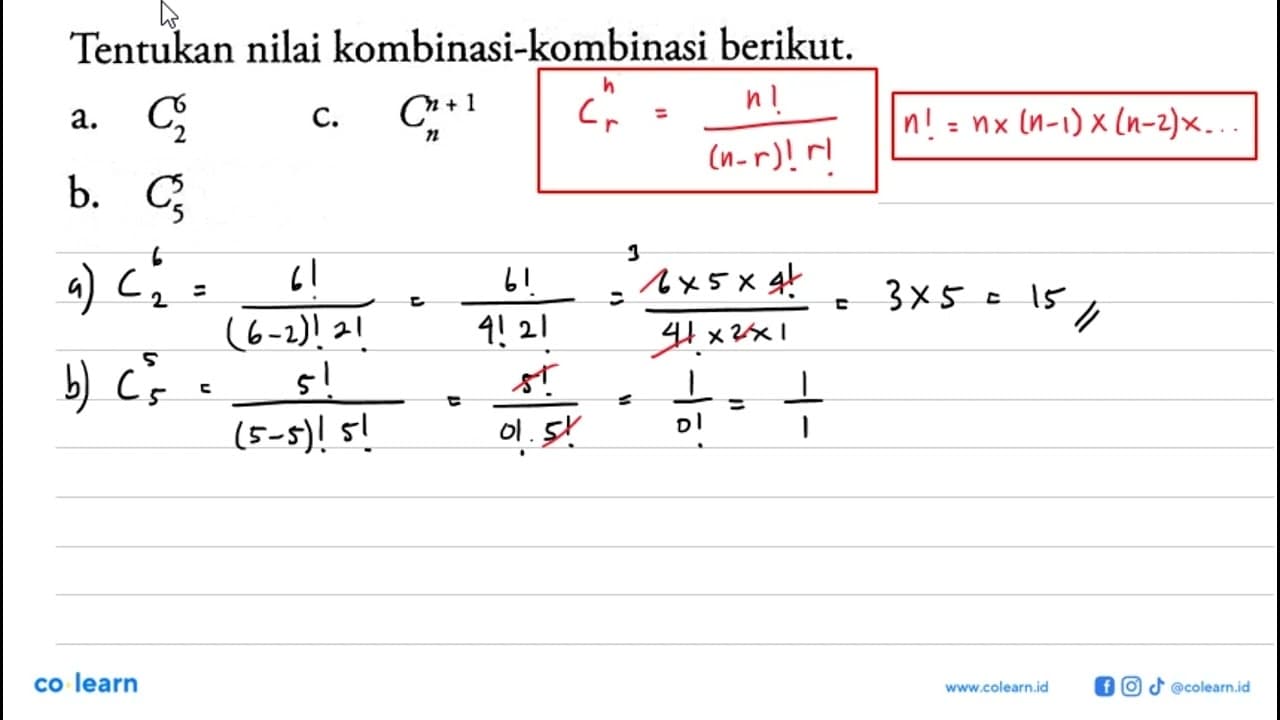 Tentukan nilai kombinasi-kombinasi berikut. a. 6C2 b. 5C5