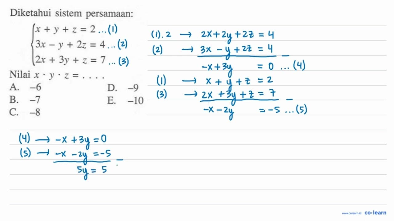 Diketahui sistem persamaan: x+y+z=2 3x-y+2z=4 2x+3y+z=7