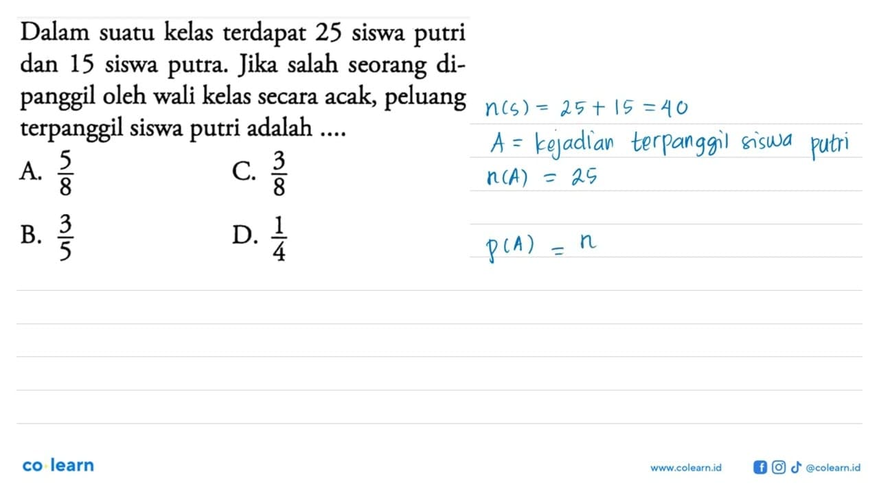 Dalam suatu kelas terdapat 25 siswa putri dan 15 siswa