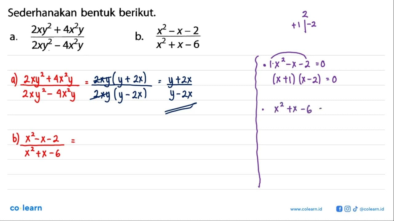 Sederhanakan bentuk berikut: a. (2xy^2+4x^2y)/(2xy^2-4x^2y)