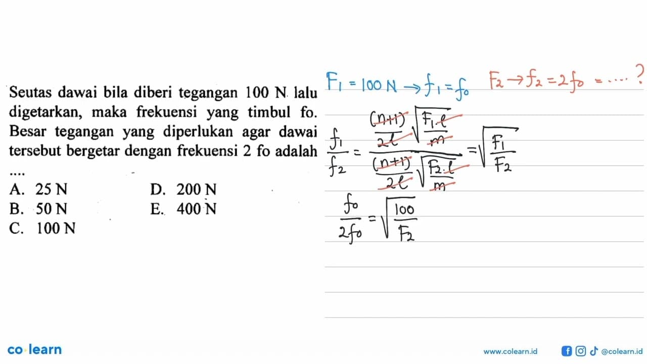 Seutas dawai bila diberi tegangan 100 N. lalu digetarkan,