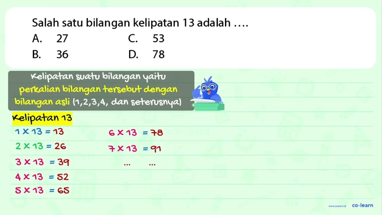 Salah satu bilangan kelipatan 13 adalah .... A. 27 C. 53 B.