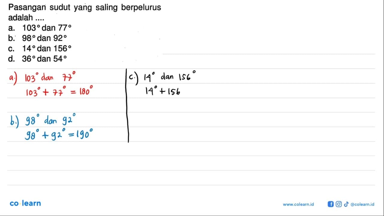 Pasangan sudut yang saling berpelurus adalah ....a. 103 dan