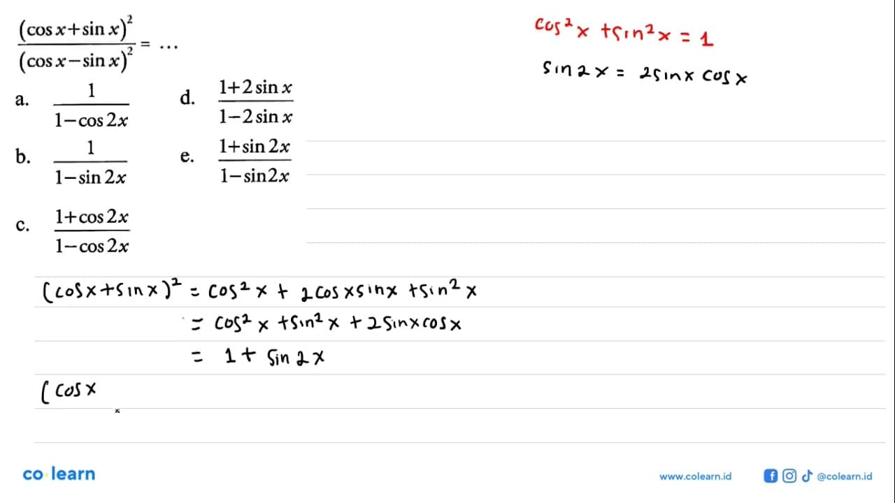 (cos x+sin x)^2/(cos x-sin x)^2=... a. 1/(1-cos 2x) b.