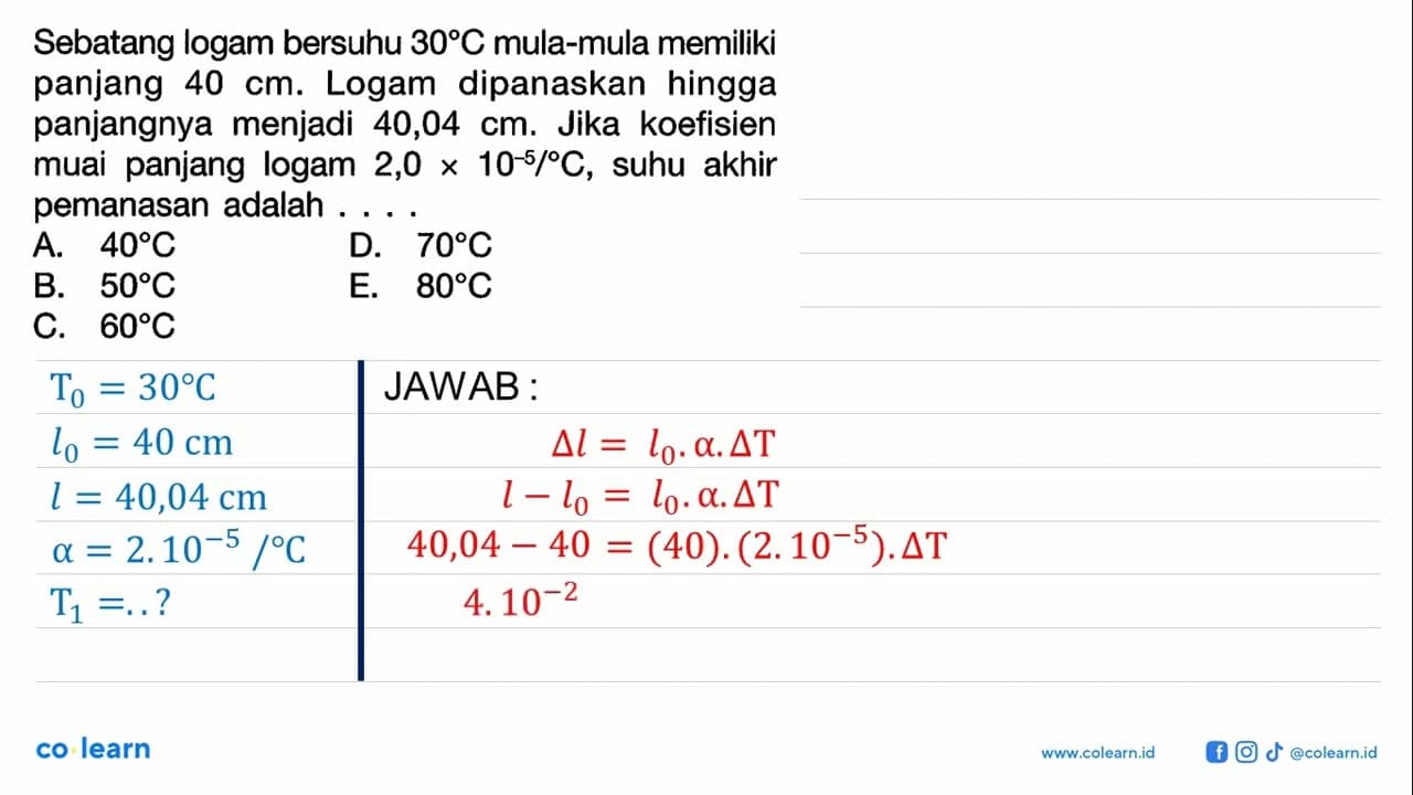 Sebatang logam bersuhu 30 C mula-mula memiliki panjang 40