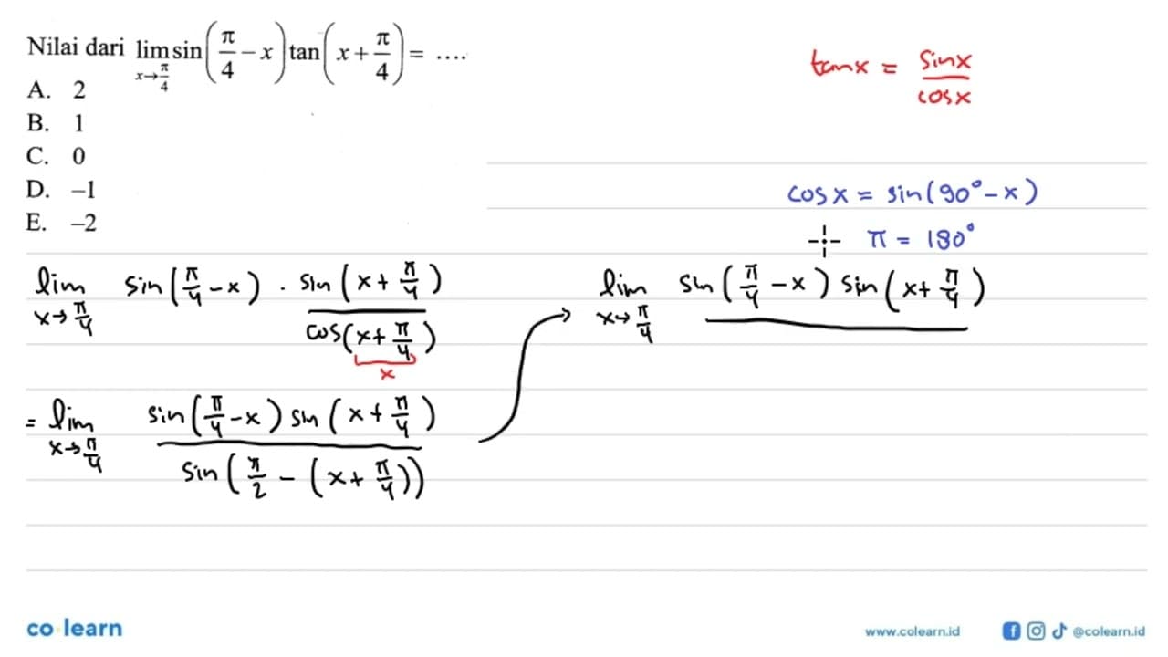 Nilai dari limit x->pi/4 sin((pi/4)-x)tan(x+(pi/4))=....