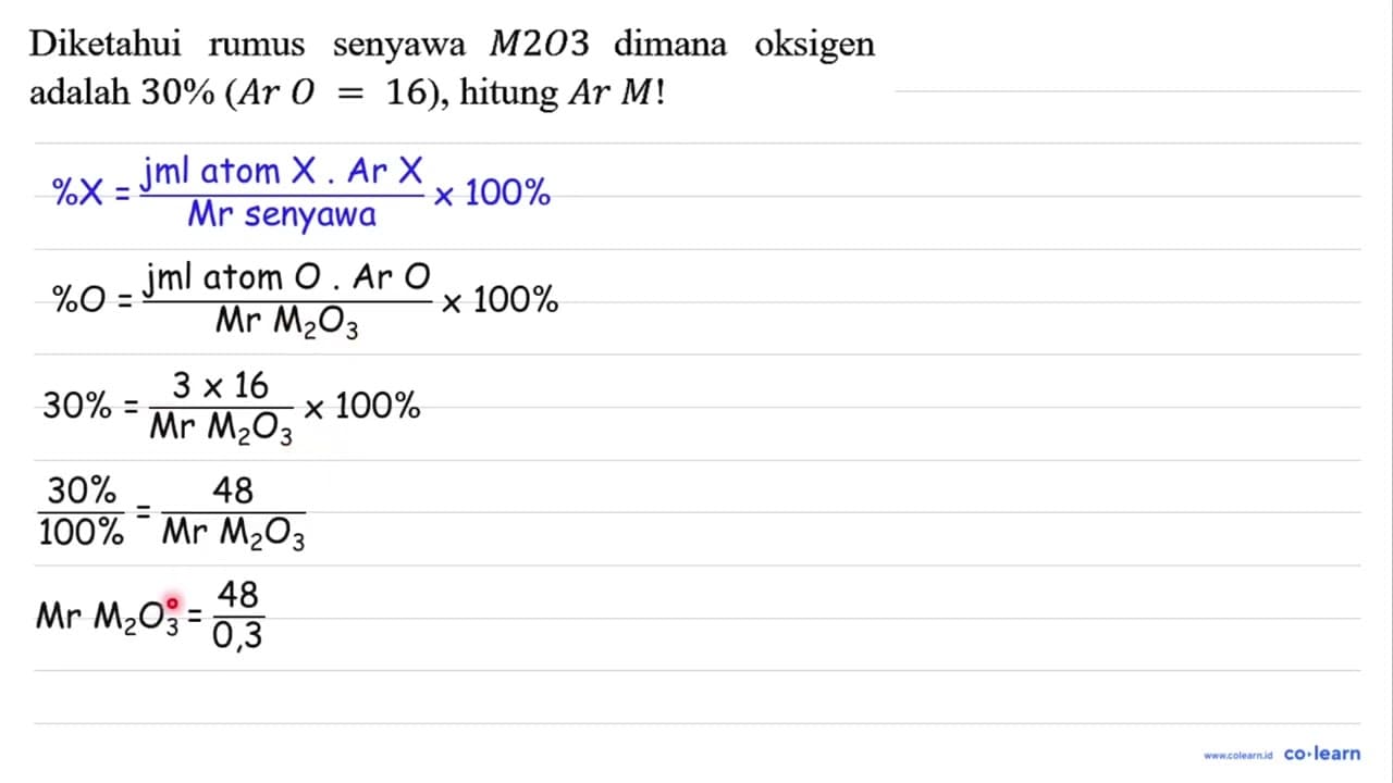 Diketahui rumus senyawa M2O3 dimana oksigen adalah 30% (Ar