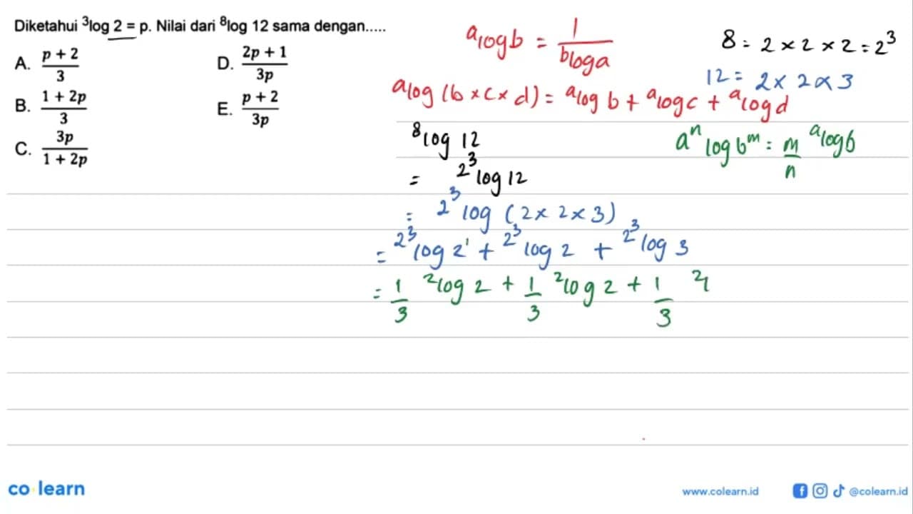 Diketahui 3log2=p. Nilai dari 8log12 sama dengan.....