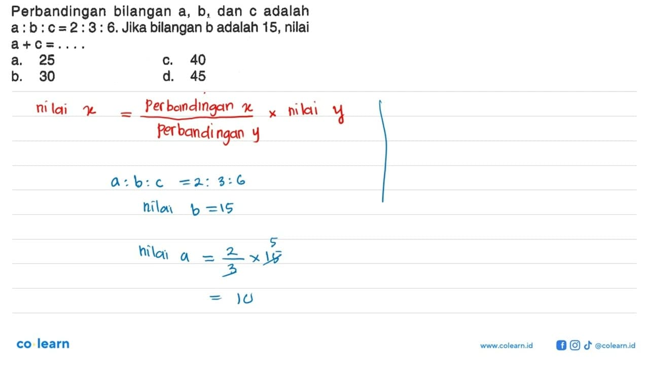 Perbandingan bilangan a, b, dan c adalah a: b: c=2: 3: 6.