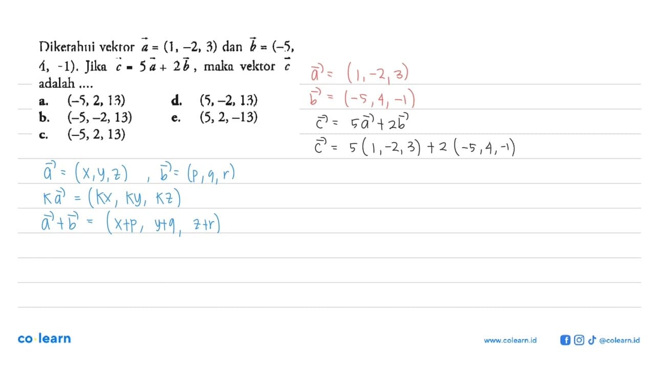 Diketahui vektor a=(1,-2,3) dan vektor b=(-5 , 4, 1). Jika