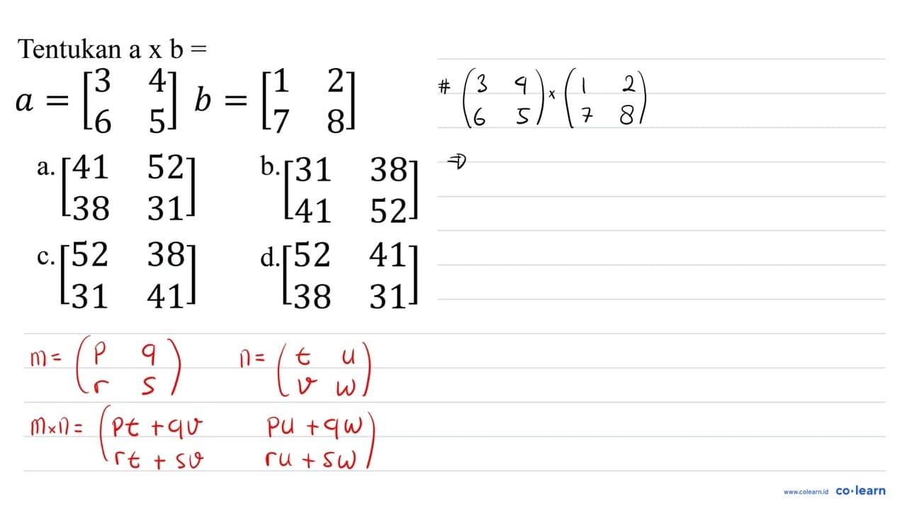 Tentukan a x b= a=[3 4 6 5] b=[1 2 7 8]