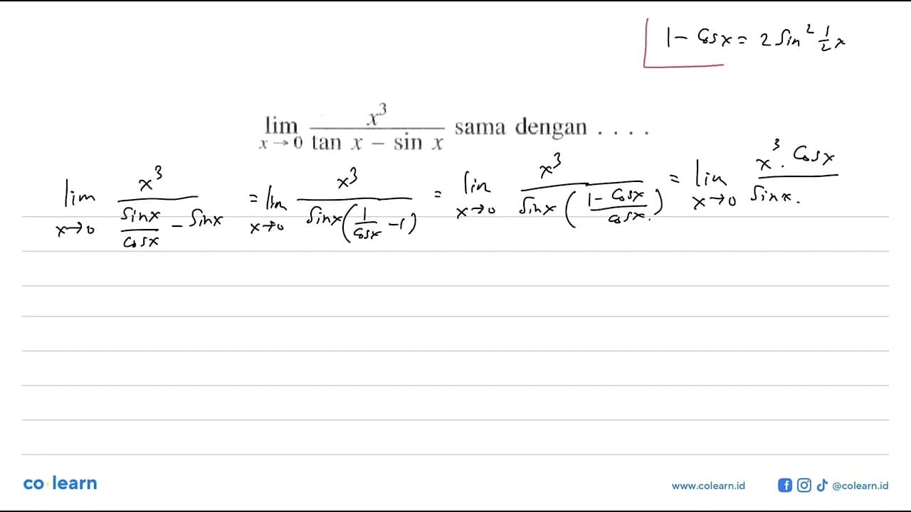 Iimit x mendekati 0 x^3/(tan x- sin x) sama dengan....