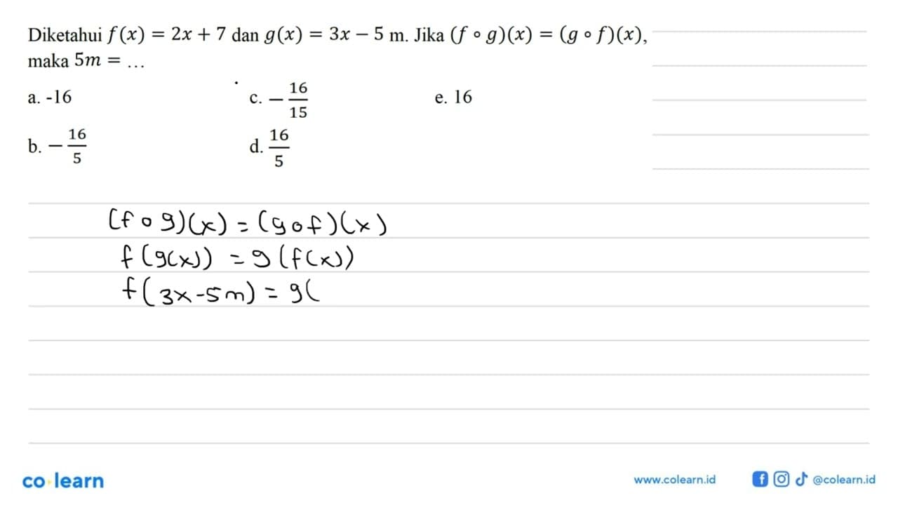 Diketahui f(x)=2x+7 dan g(x)=3x-5 m . Jika (f o g)(x)=(g o