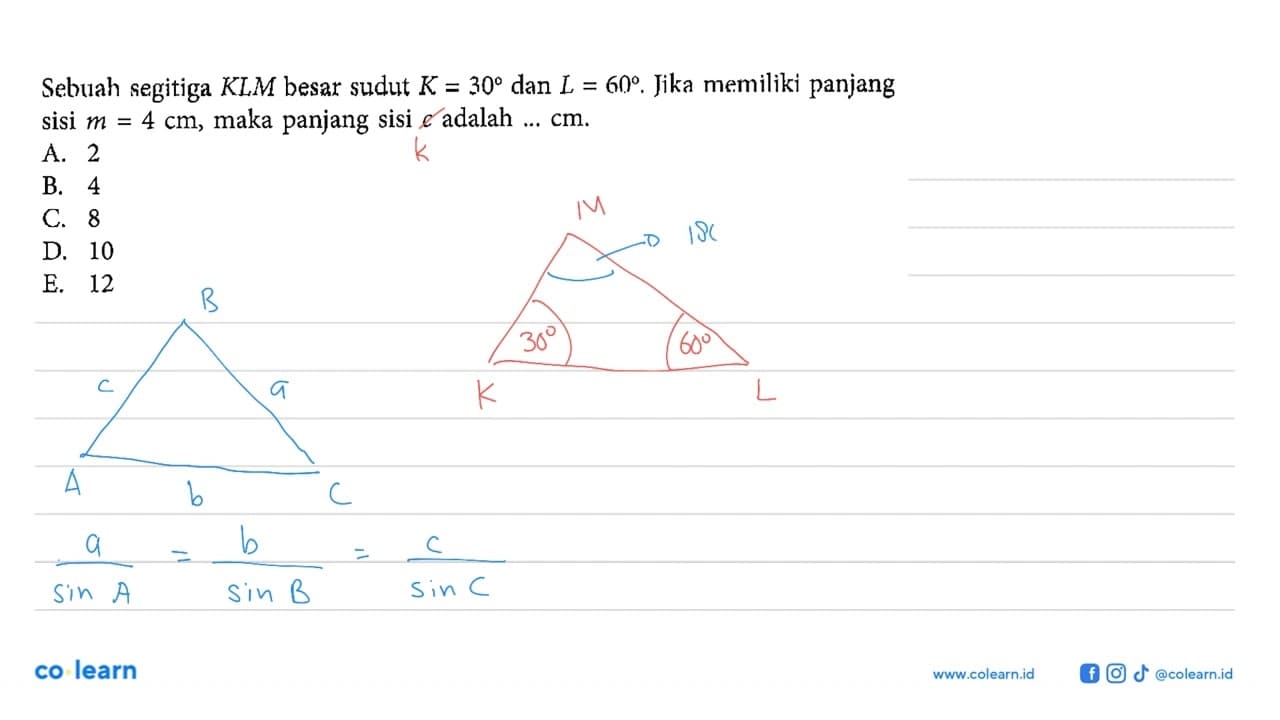 Sebuah segitiga KLM besar sudut K=30 dan L=60 . Jika
