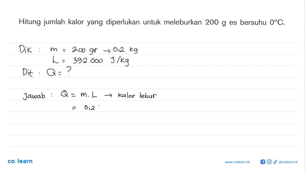 Hitung jumlah kalor yang diperlukan untuk meleburkan 200 g