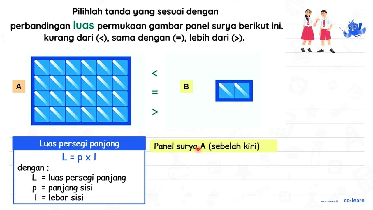 Pilihlah tanda yang sesuai dengan perbandingan luaS