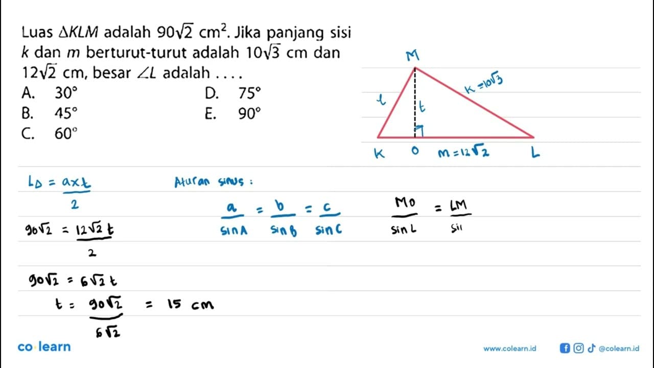 Luas segitiga KLM adalah 90(2^1/2) cm^2. Jika panjang sisi