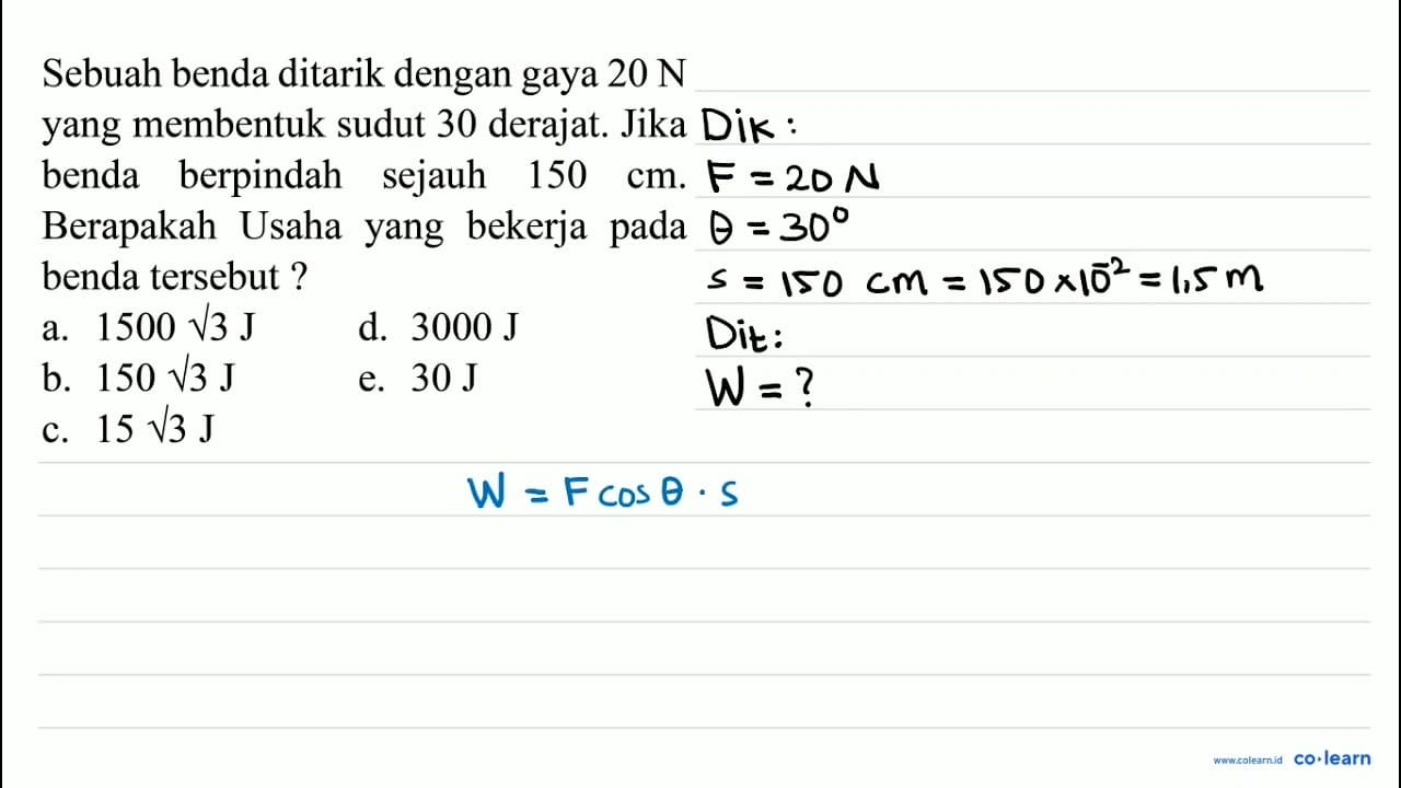 Sebuah benda ditarik dengan gaya 20 ~N yang membentuk sudut