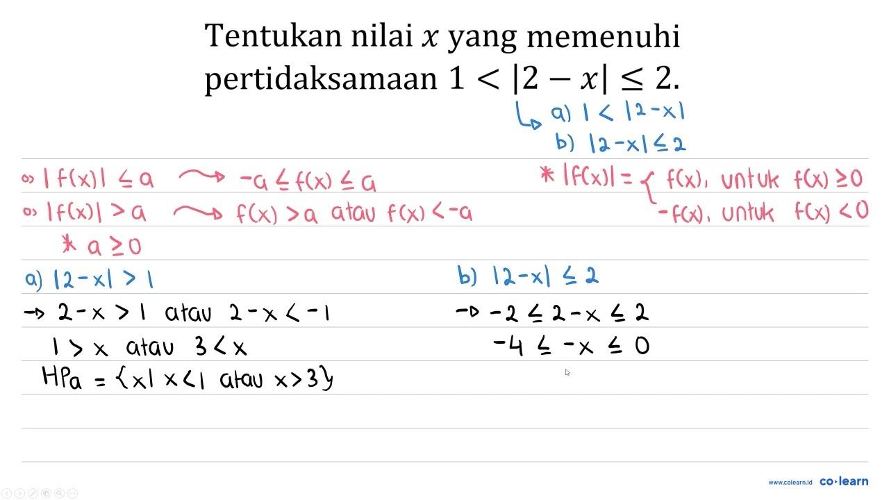 Tentukan nilai x yang memenuhi pertidaksamaan 1<|2-x| <= 2