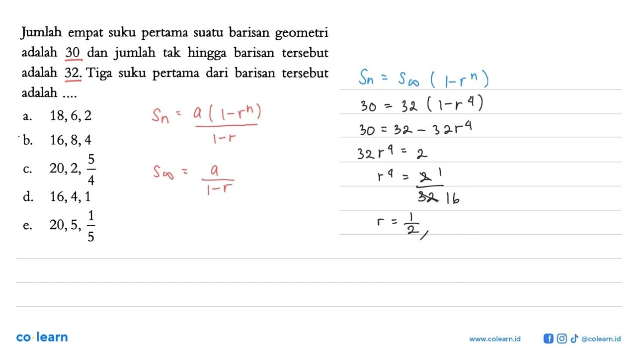 Jumlah empat suku pertama suatu barisan geometri adalah 30