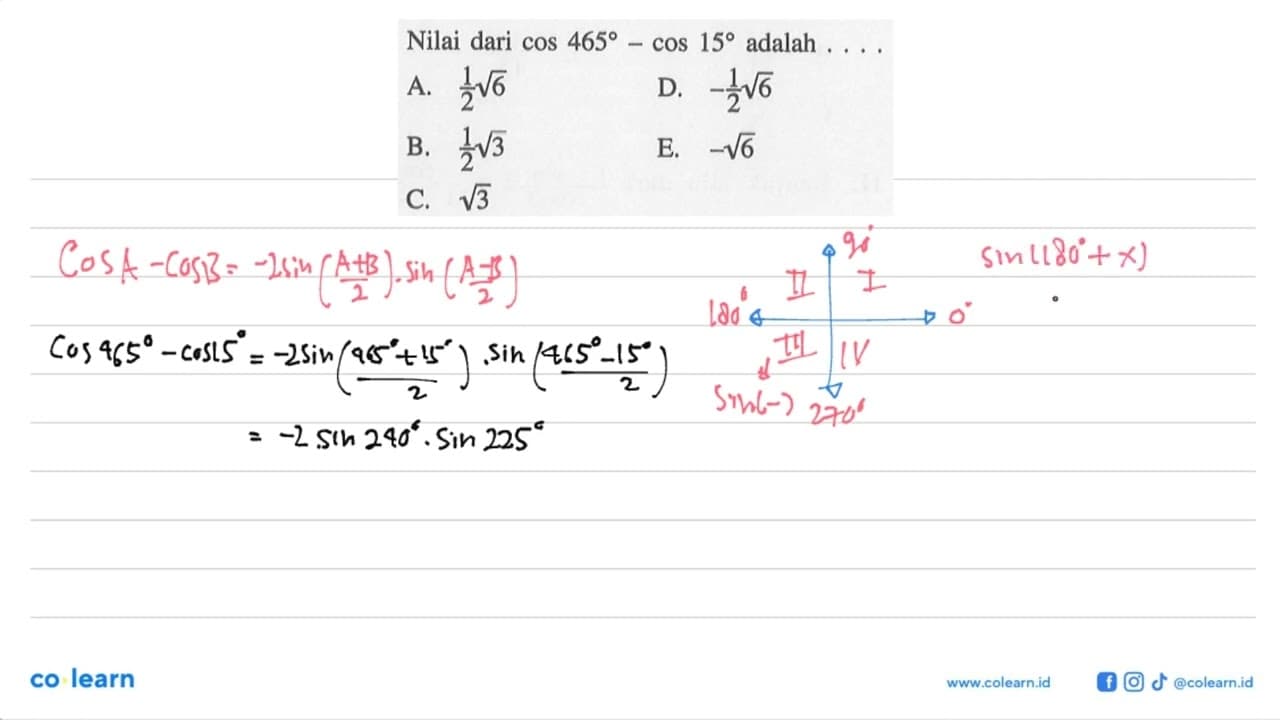 Nilai dari cos 465-cos 15 adalah ....