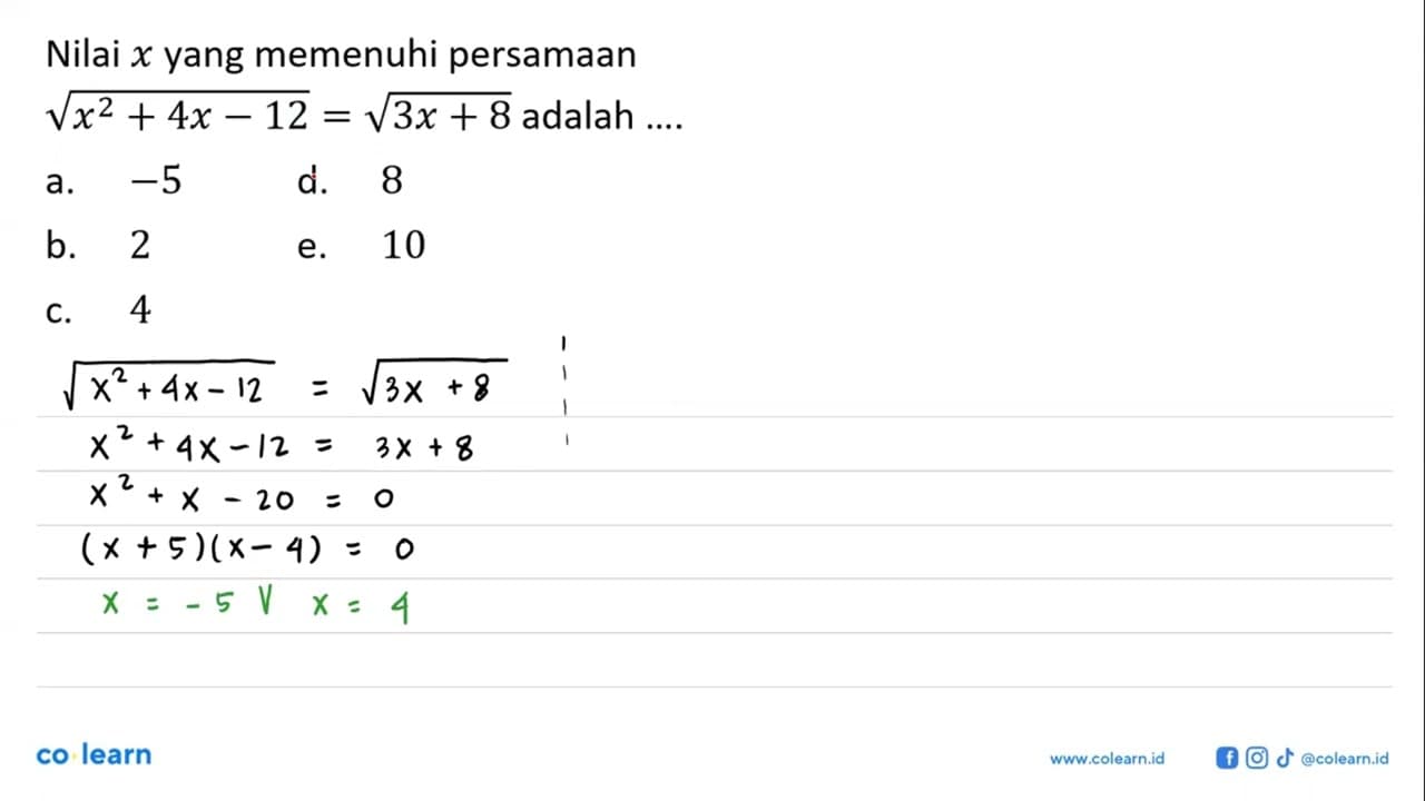 Nilai x yang memenuhi persamaan akar(x^2+4x-12)=akar(3x+8)