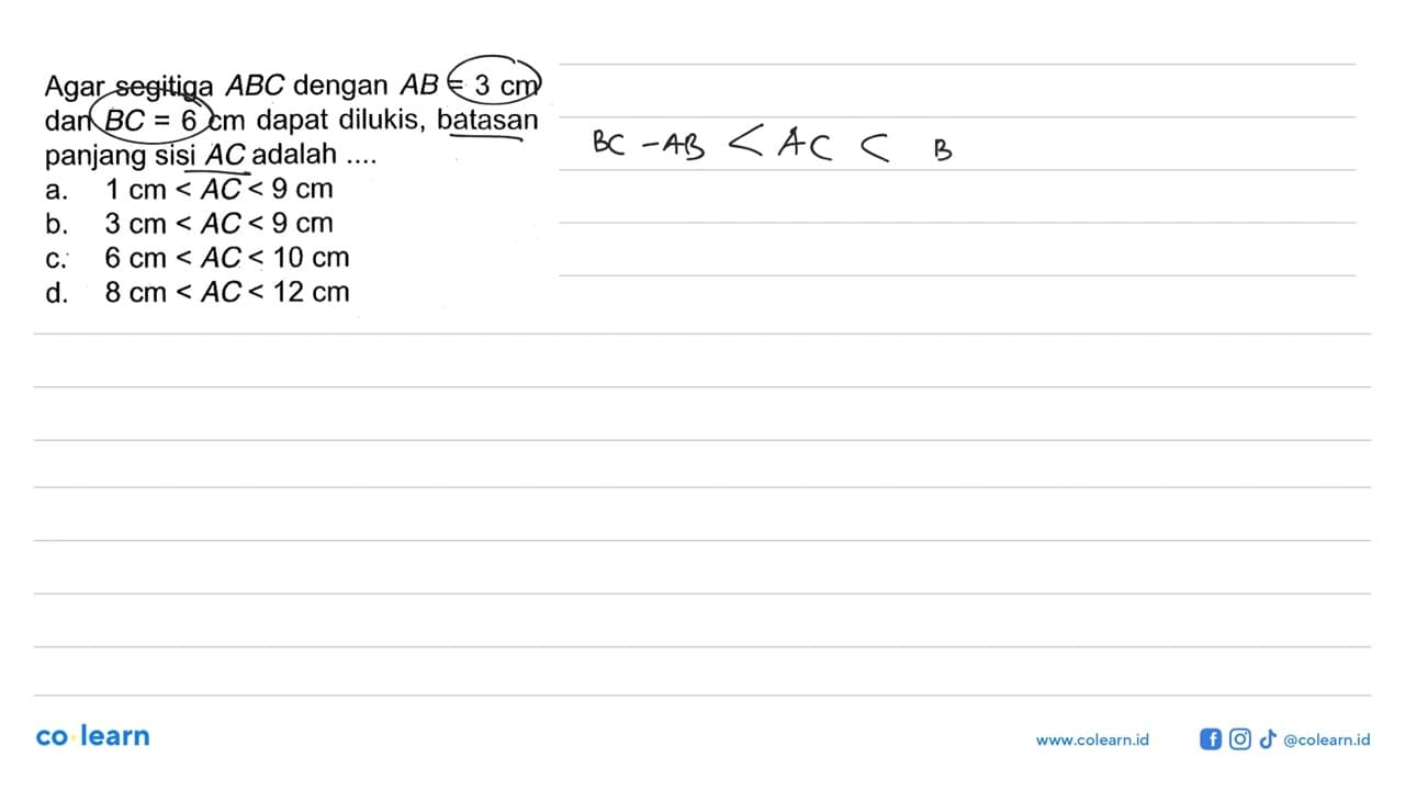 Agar segitiga ABC dengan AB=3 cm dan BC=6 cm dapat dilukis,