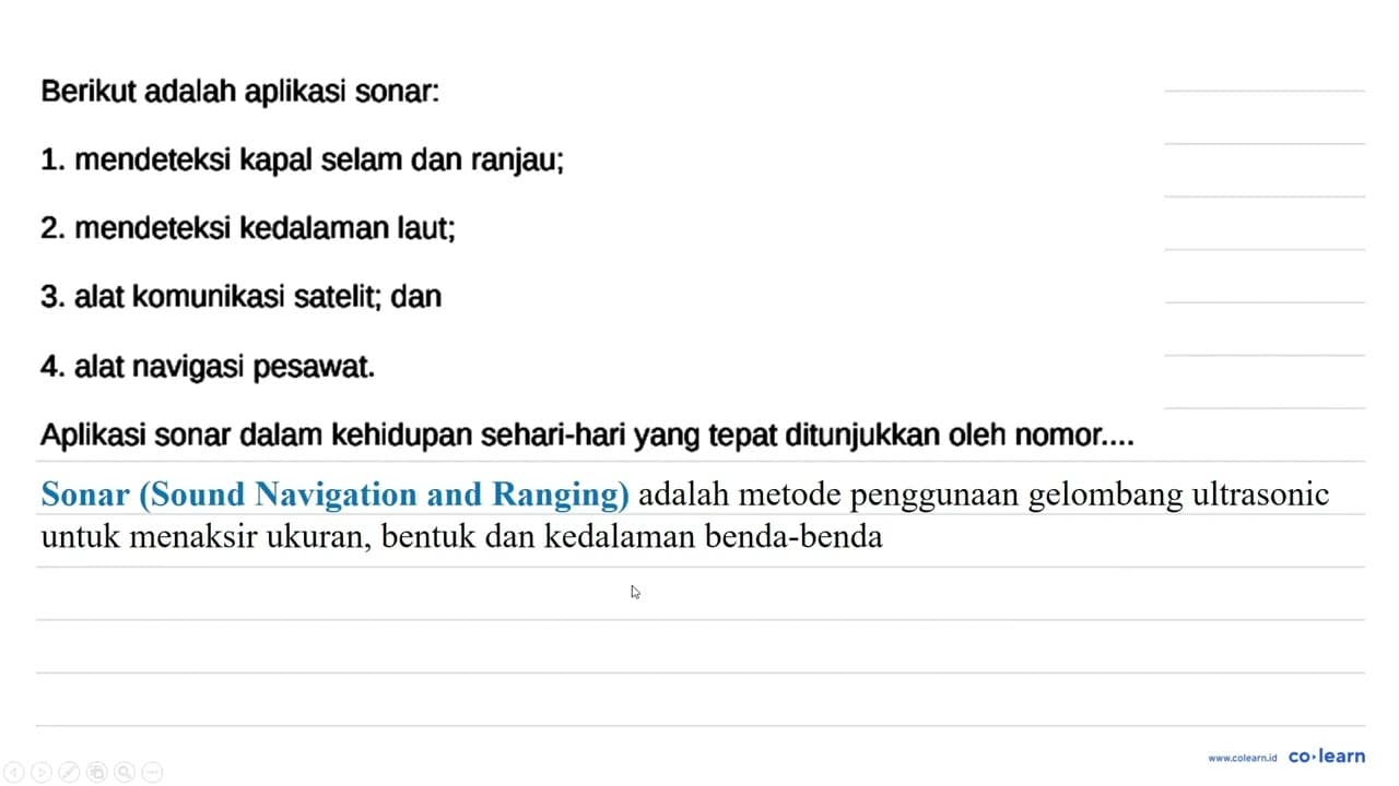 Berikut adalah aplikasi sonar: 1. mendeteksi kapal selam