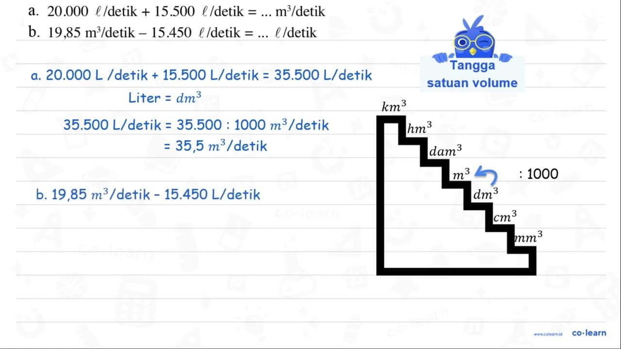 a. 20.000 l/detik + 15.500 l/detik = ... m^3/detik b. 19,85