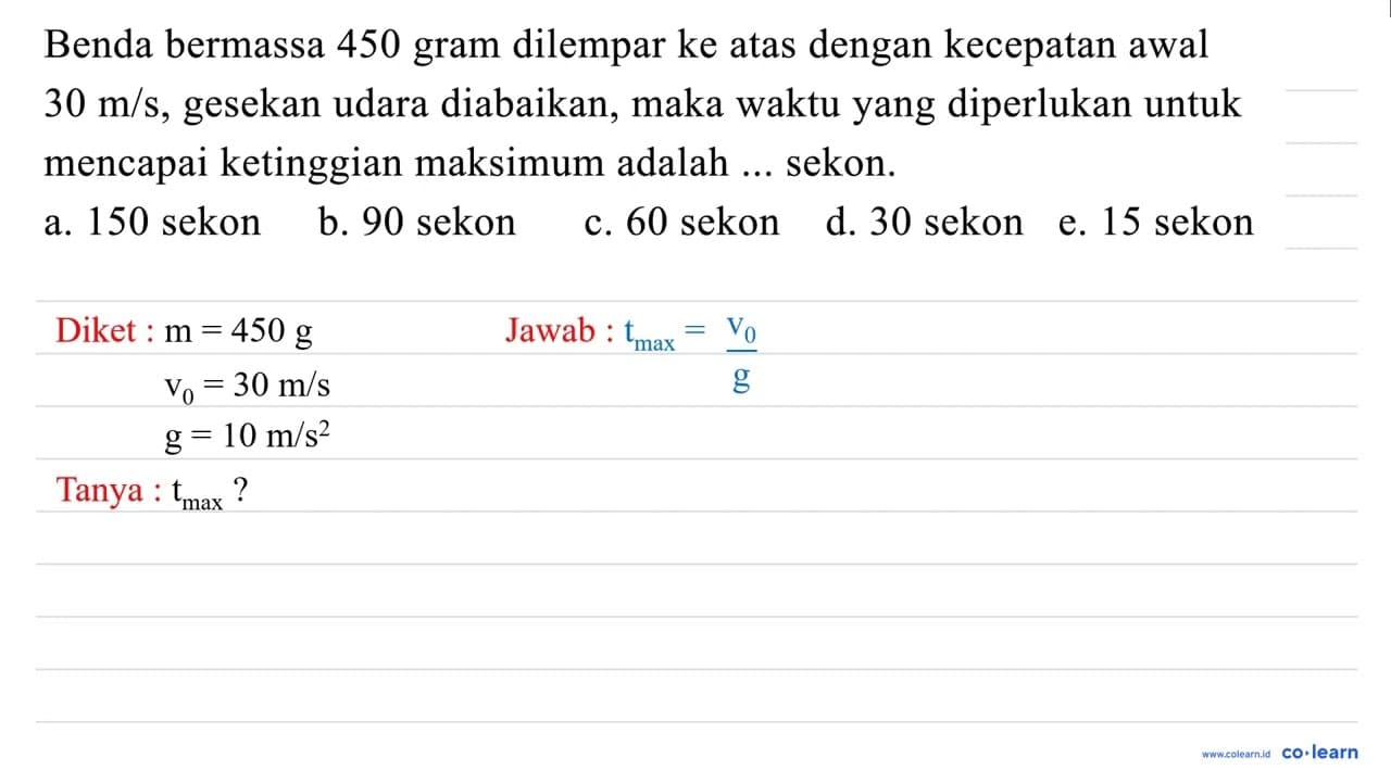 Benda bermassa 450 gram dilempar ke atas dengan kecepatan