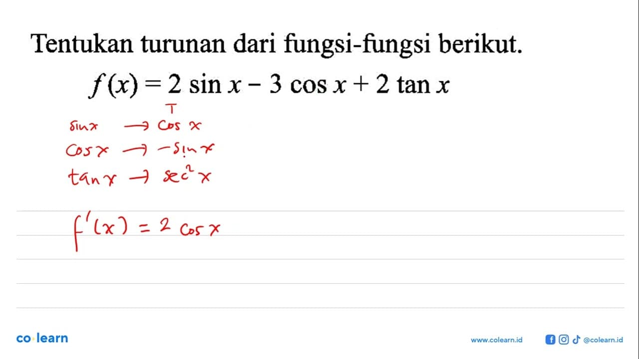 Tentukan turunan dari fungsi-fungsi berikut. f(x) = 2 sin x