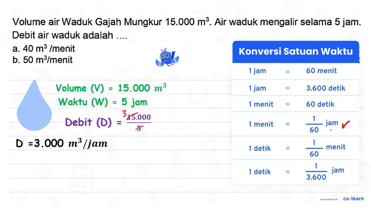 Volume air Waduk Gajah Mungkur 15.000 m^(3) . Air waduk