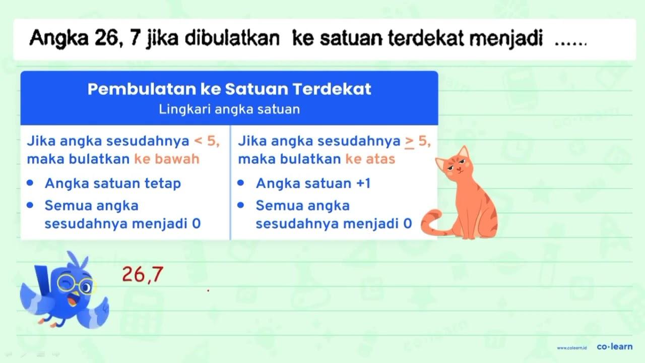 Angka 26,7 jika dibulatkan ke satuan terdekat menjadi