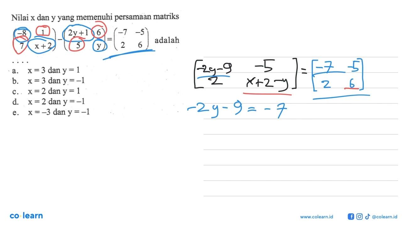 Nilai x dan y yang memenuhi persamaan matriks (-8 1 7