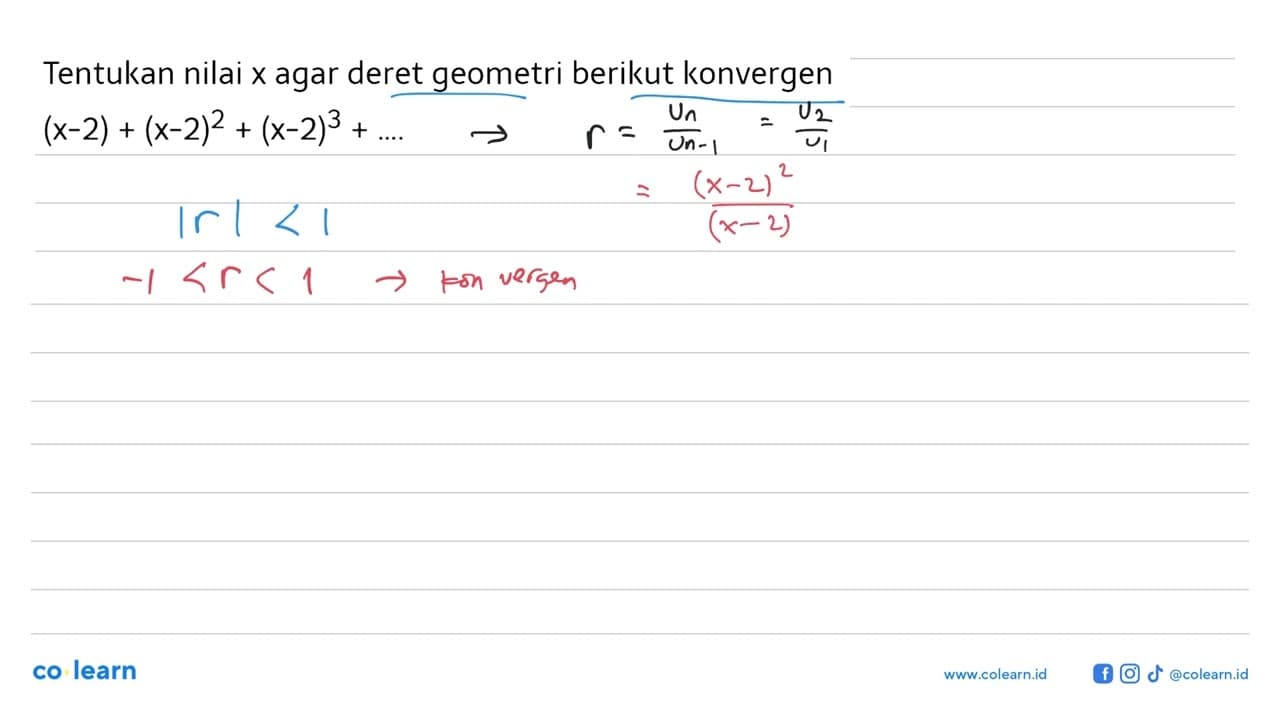 Tentukan nilai x agar deret geometri berikut konvergen